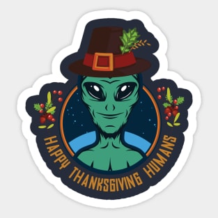 Happy Thanksgiving Humans - Funny Pilgrim Alien Sticker